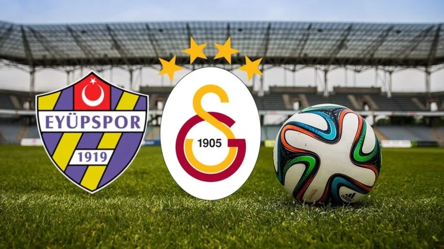 Eyüpspor  Galatasaray Maç Kadrosu ve Muhtemel İlk 11'ler Belli Oldu