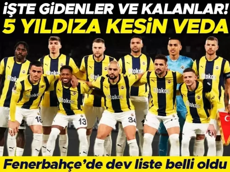 Fenerbahçe'de Yaprak Dökümü: Gidecek ve Kalacak Oyuncular Netleşti