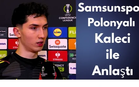 Samsunspor Polonyalı Kaleci ile Anlaştı!