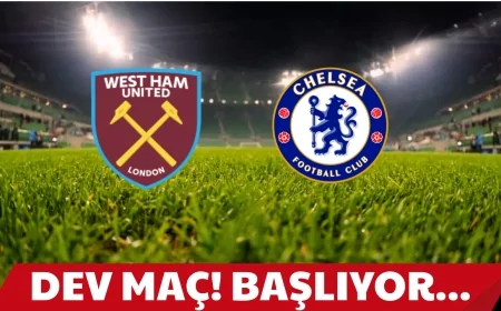 West Ham - Chelsea Maçı ne zaman, saat kaçta, canlı izlemek için hangi kanalda yayın var, şifreli mi ?