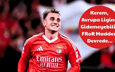 Kerem'in UEFA Avrupa Liginde Oynaması Galatasaraya Bağlı! FRoR Maddesi Devrede