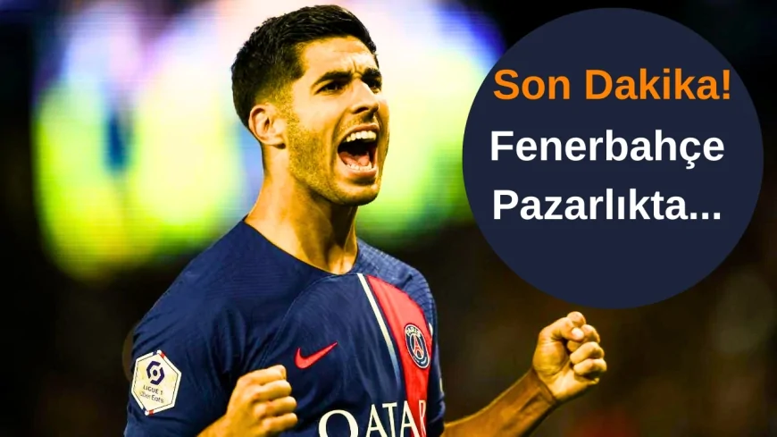 Fenerbahçe, Marco Asensio İçin Pazarlığa Girdi! Transfer'de Gelişmeler Var...