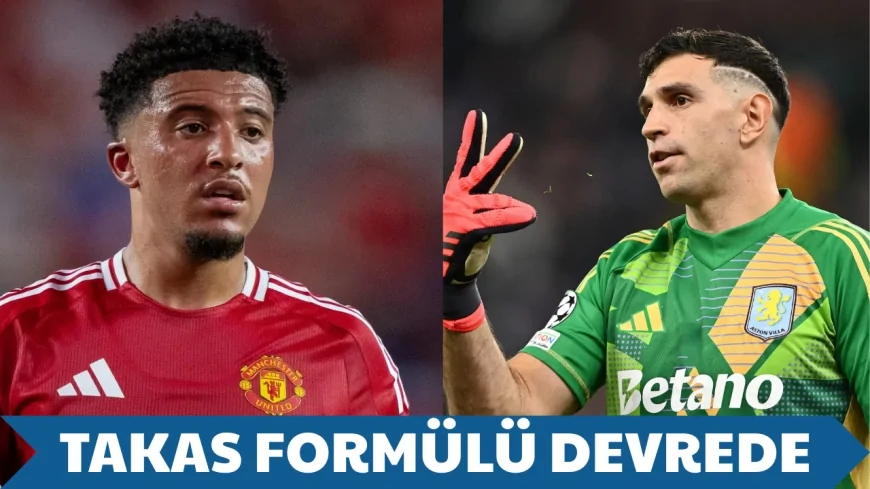 Manchester United’dan Kaleci Hamlesi: Emiliano Martinez İçin Sancho Takas Formülü