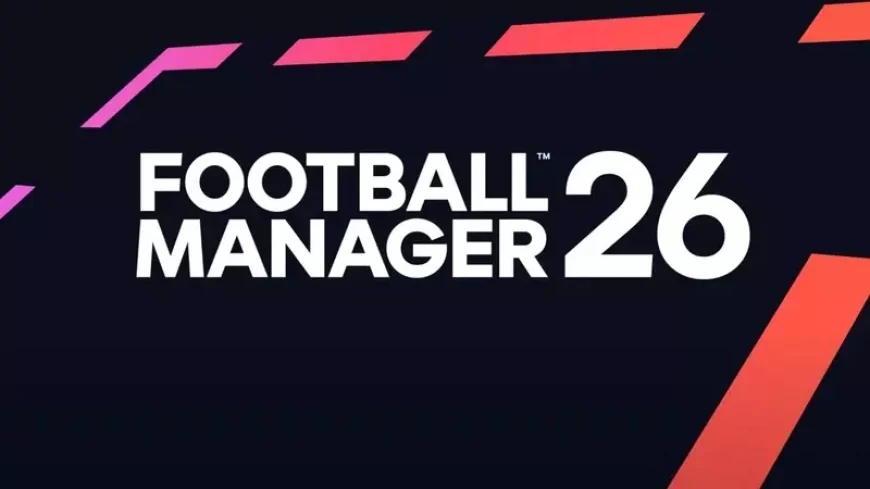 Football Manager 26 PC sistem gereksinimleri