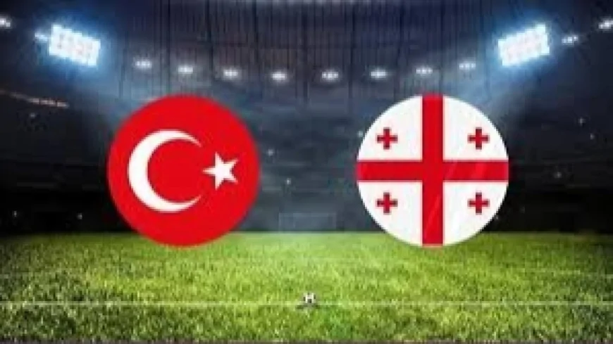 Türkiye Gürcistan Maçı Canlı! Milli Maç Saat Kaçta