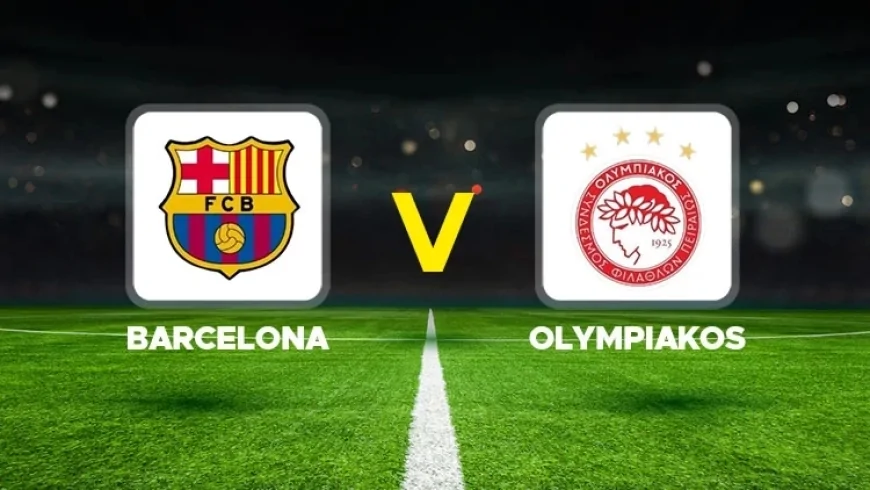 Barcelona - Olympiakos Canlı! Barcelona - Olympiakos Saat Kaçta Hangi Kanalda?