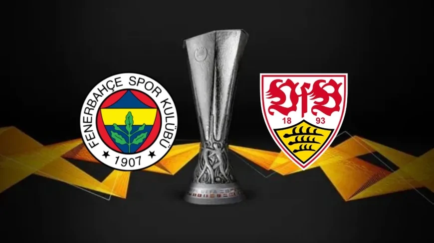 Fenerbahçe - Stuttgart Maçı Canlı! - Maç Hangi Kanalda Verilecek?