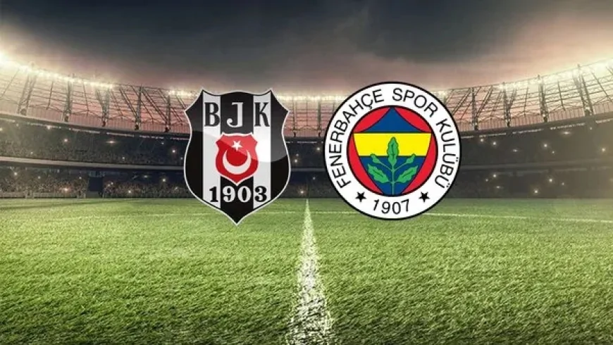 Beşiktaş - Fenerbahçe Maçı Ücretsiz Canlı İzle! Maç Ne Zaman Yayınlanacak Belli Oldu!