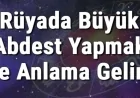 Rüyada Büyük Abdest Yapmak Ne Anlama Gelir? Rüyada Büyük Abdest Görmek