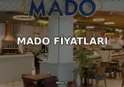 Mado Fiyat Listesi 2026 (Güncel Mado Menü Fiyatları)
