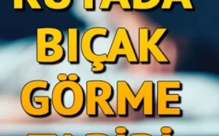 Rüyada bıçak görmek ne anlama gelir? Rüyada bıçak bilemek