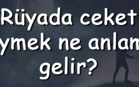 Rüyada ceket giymek ne anlama gelir? Rüyada ceket görmek, almak ve kaybetmek