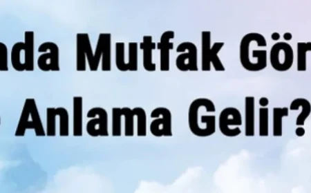 Rüyada Mutfak Görmek Ne Anlama Gelir? Rüyada Mutfak Temizlemek Ve Eşyası Yerleştirmek