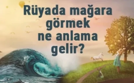 Rüyada mağara görmek ne anlama gelir? Rüyada mağaraya girmek, gezmek ve yaşamak