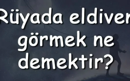 Rüyada eldiven görmek ne demektir? Rüyada eldiven satın almak, yıkamak ve vermek