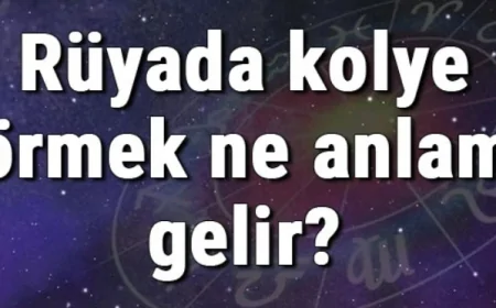 Rüyada kolye görmek ne anlama gelir? Rüyada altın ve inci kolye görmenin