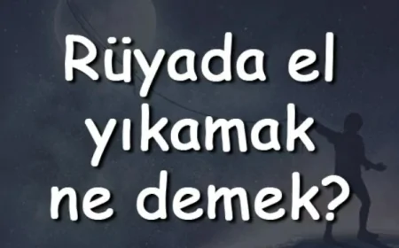 Rüyada el yıkamak ne demek? Rüyada sabunla lavabo ve muslukta el yıkamanın