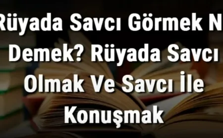 Rüyada Savcı Görmek Ne Demek? Rüyada Savcı Olmak Ve Savcı İle Konuşmak Anlamı