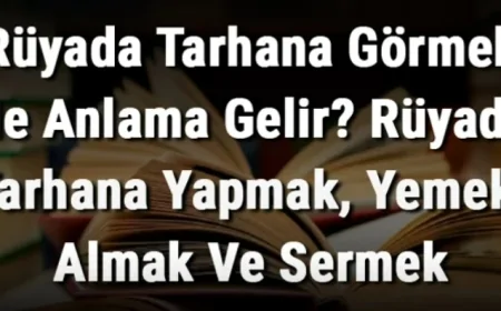 Rüyada Tarhana Görmek Ne Anlama Gelir? Rüyada Tarhana Yapmak, Yemek, Almak Ve Sermek Anlamı