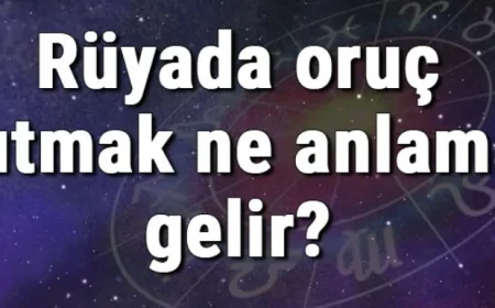 Rüyada oruç tutmak ne anlama gelir? Rüyada oruç bozmak açmak
