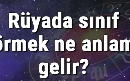 Rüyada sınıf görmek ne anlama gelir? Rüyada sınıfta olmak ve sınıf aramak