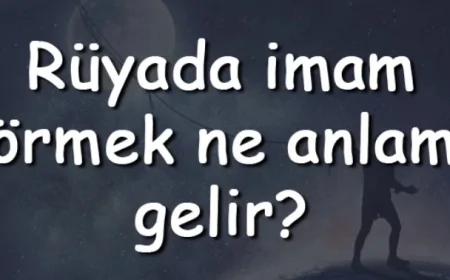 Rüyada imam görmek ne anlama gelir? İmam görmek tabiri