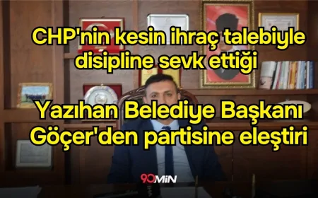CHP'nin kesin ihraç talebiyle disipline sevk ettiği Yazıhan Belediye Başkanı Göçer'den partisine eleştiri: