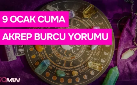 9 Ocak 2026 Akrep Burcu Günlük Yorumu! Burç Yorumları