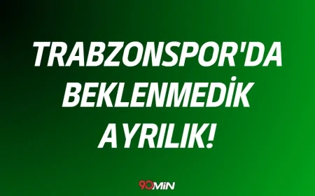 Trabzonspor'da Beklenmedik Ayrılık!