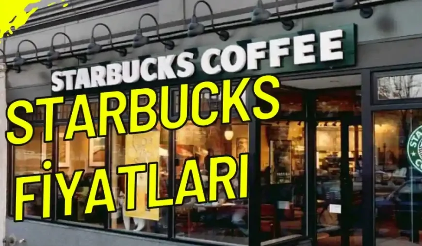 Starbucks Fiyatları 2026 (Güncel Starbucks Kahve Fiyatı)