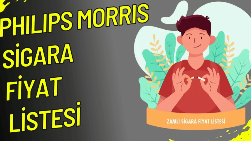 Philips Morris Fiyat Listesi 2026 (Parliament, Marlboro, Muratti Fiyatı)