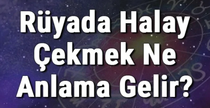 Rüyada Halay Çekmek Ne Anlama Gelir? Rüyada Halay Görmek