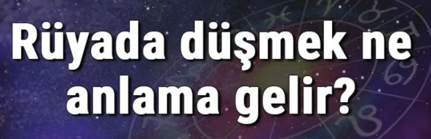 Rüyada düşmek ne anlama gelir? Rüyada yüksekten düşmek ama ölmemek