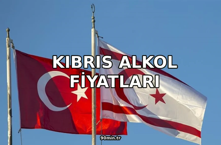 Kıbrıs Alkol Fiyatları 2026 (KKTC Market Fiyatları)