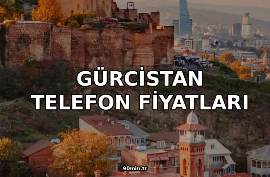 Gürcistan Telefon Fiyatları 2026 (Batum iPhone Fiyatları)