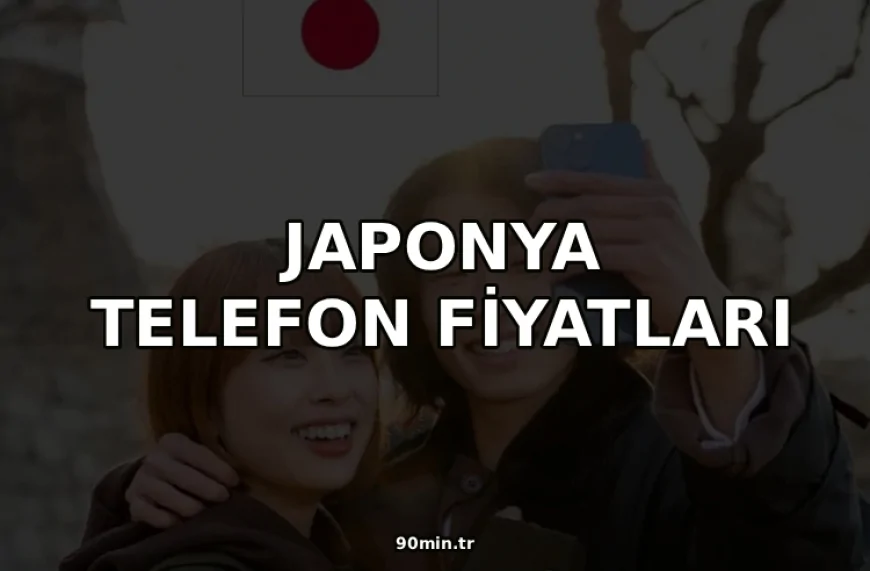 Japonya Telefon Fiyatları 2026 (Sony, Motorola, Samsung, iPhone)