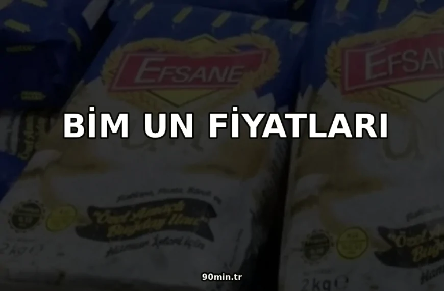 BİM Un Fiyatları 2026: 10 kg, 5 kg ve 1 kg Efsane Un Fiyatı