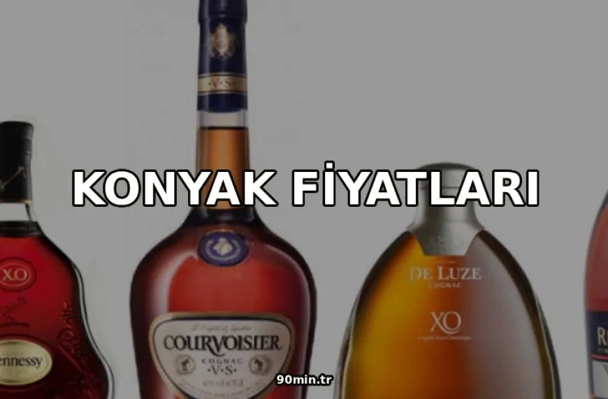Konyak Fiyatları 2026 (Courvoisier, Martell, Remy Martin Fiyatı)