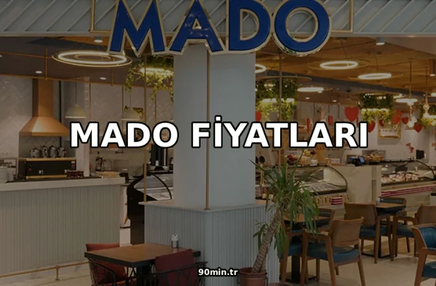 Mado Fiyat Listesi 2026 (Güncel Mado Menü Fiyatları)