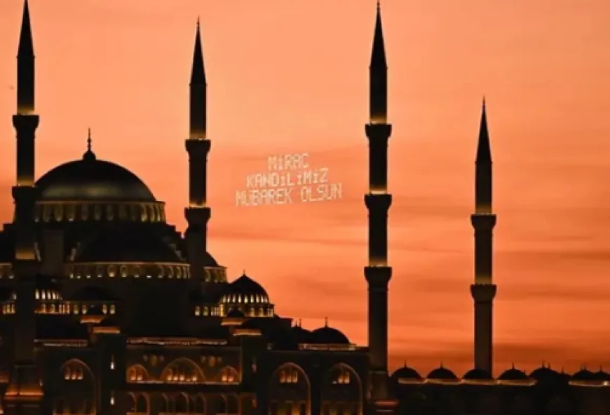 2026 Miraç Kandili Ne Zaman? İşte Diyanet’in Açıkladığı O Tarih!