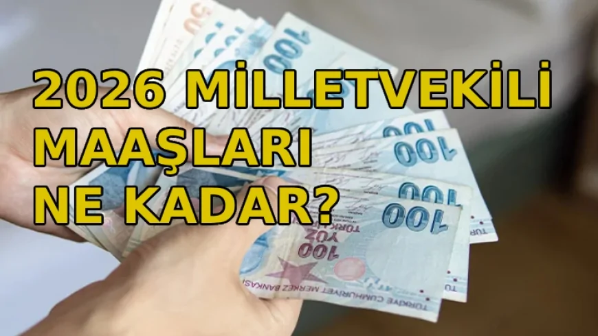 Milletvekili maaşı ne kadar? Milletvekili maaşı 2026 - Güncel