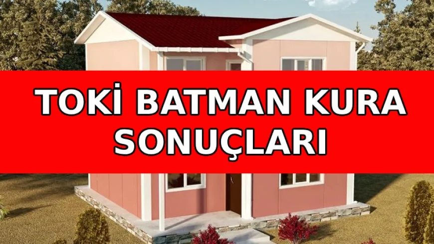 BATMAN TOKİ KURA SONUÇLARI NEREDEN, NASIL SORGULANIR? 2026 Batman kura sonuçları sorgulama