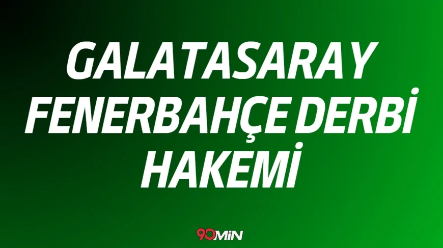 Galatasaray - Fenerbahçe derbisini hakem Halil Umut Meler yönetecek!