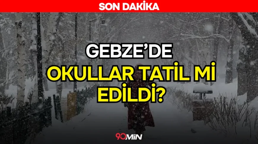 Gebze okullar tatil mi? 9 Ocak Gebze'de okul yok mu? Valilik Açıklaması Geldi Mi? SON DAKİKA!