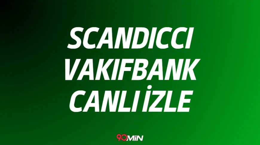 Scandicci Vakıfbank CEV voleybol maçı hangi kanalda, nereden izlenir? Şifresiz Canlı Yayın İzle!