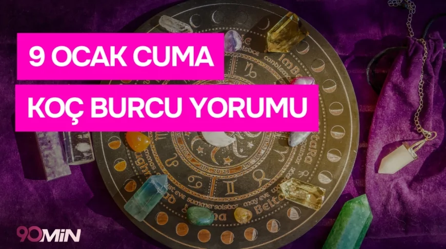 9 Ocak 2026 Koç Burcu Günlük Yorumu! Burç Yorumları!