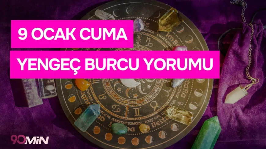 9 Ocak 2026 Yengeç Burcu Günlük Yorumu! Burç yorumları