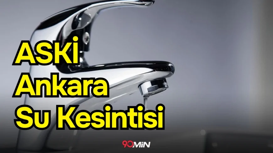 Ankara'da su kesintisi yaşanıyor! 9 10 Ocak Ankara'da su kesintisi ne zaman bitecek, sular ne zaman gelecek?