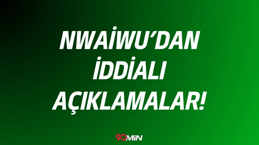 Trabzonspor'un Yeni Transferi Nwaiwu'dan İddialı Açıklamalar!