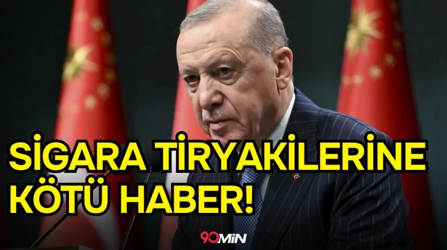 Sigara tiryakilerine kötü haber! Cumhurbaşkanı Erdoğan onayladı. Yeni mevzuat düzenlemesi geliyor!